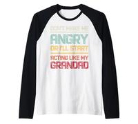 No me hagas enojar o empezaré a actuar como mi abuelo Camiseta Manga Raglan