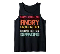 No me hagas enojar o empezaré a actuar como mi abuelo Camiseta sin Mangas