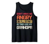 No me hagas enojar o empezaré a actuar como mi abuelo Camiseta sin Mangas