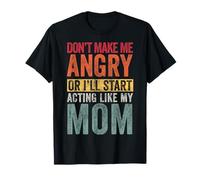 No me hagas enojar o empezaré a actuar como mi mamá Retro Camiseta