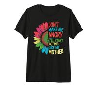 No me Hagas enojar o empieces a Actuar como el día de mi Madre Camiseta Premium