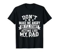 No me Hagas enojar o Enfermo Empezar a Actuar como mi papá Camiseta