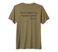 No me Hagas Repetir la Historia, Cita Divertida, Meme en la Parte Posterior Camiseta Premium