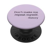 No me Hagas Repetir la Historia, Cita Divertida, Meme en la Parte Posterior PopSockets PopGrip Adhesivo