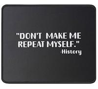 No Me Hagas Repetirme Profesor De Historia Mouse Pad Agradable Mousepad Portátil Alfombrilla De Ratón para Pc Hogar Ordenador 25X30Cm