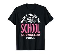 No me Hagas Usar la Voz de mi Consejero Escolar Camiseta