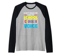 No me Hagas Usar la Voz de mi Consejero Escolar Camiseta Manga Raglan