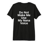 No me Hagas Usar mi Abuela Voz Abuela Camiseta Premium