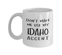 No Me Hagas Usar Mi Acento De Idaho Tazas De Cerámica Elegante Tazas De Desayuno Único Taza De Café Para Bebidas Frías Y Calientes Té Cacao 330Ml