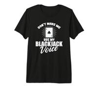 No me Hagas Usar mi Blackjack Voice Camiseta Premium