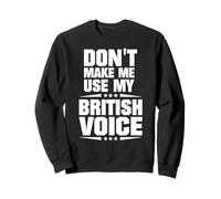 No me Hagas Usar mi Voz británica Sudadera