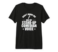 No me Hagas Usar mi Voz Comediante de pie Camiseta Premium