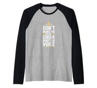 No me Hagas Usar mi Voz de Director de Coro Camiseta Manga Raglan