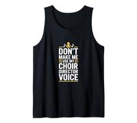 No me Hagas Usar mi Voz de Director de Coro Camiseta sin Mangas