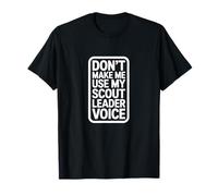 No me Hagas Usar mi Voz de líder Scout Camiseta