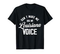 No me Hagas Usar mi Voz de Louisiana Camiseta