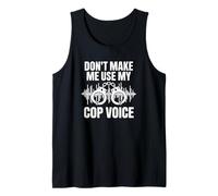 No me Hagas Usar mi Voz de policía Camiseta sin Mangas