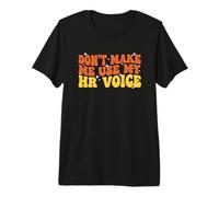 No me Hagas Usar mi Voz de recursos Humanos Camiseta Premium
