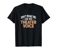 no me hagas usar mi voz de teatro Camiseta