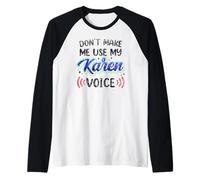No me Hagas Usar mi Voz Karen Calma Karens Camiseta Manga Raglan