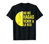No Me Hagas Venir A La Red Tenista Divertido Tenis Camiseta
