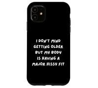 No me Importa envejecer Pero mi Cuerpo está Teniendo un Ajuste tenso Carcasa para iPhone 11
