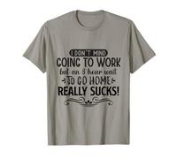 No me Importa IR a Trabajar, Pero una Espera de 8 Horas para IR a casa Camiseta