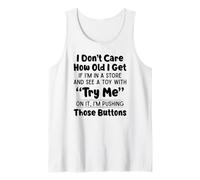 No me Importa la Edad Que Tenga si Estoy en una Tienda y Veo un Juguete Camiseta sin Mangas