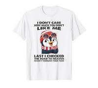 No me Importa lo Mucho Que no te guste la última Vez Que verifiqué Camiseta