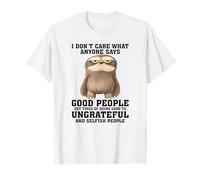 No me Importa lo Que Alguien Diga Que la Gente Buena se cansa Camiseta