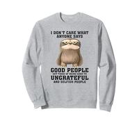 No me Importa lo Que Alguien Diga Que la Gente Buena se cansa Sudadera