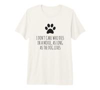 No me Importa quién Muere en una película, Mientras Viva el Perro Camiseta Premium