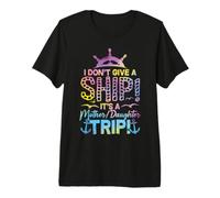 No me Importa un Barco, es un Viaje de Madre e Hija Camiseta Premium