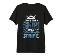 No me Importa un Barco, es un Viaje de Madre e Hija Camiseta Premium