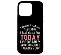 No me importó Ayer No me Importa una Mierda Hoy Probablemente Carcasa para iPhone 15 Pro MAX