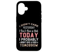 No me importó Ayer No me Importa una Mierda Hoy Probablemente Carcasa para iPhone 16