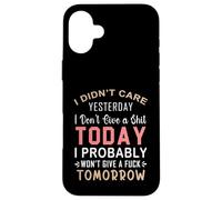 No me importó Ayer No me Importa una Mierda Hoy Probablemente Carcasa para iPhone 16 Plus