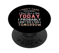 No me importó Ayer No me Importa una Mierda Hoy Probablemente PopSockets PopGrip Adhesivo