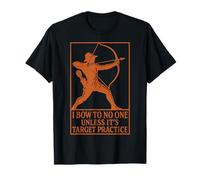 No me inclino Ante Nadie a Menos Que Sea Target Practice Funny Archer Camiseta
