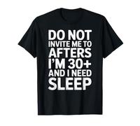 No me invites a después de los 30 años y Necesito Dormir Camiseta