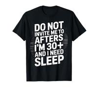 No me invites a después de los 30 años y Necesito Dormir Camiseta