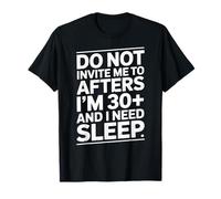 No me invites a después de Que Tengo 30 años y Necesito Dormir Camiseta