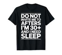 No me invites a después de Que Tengo 30 años y Necesito Dormir Camiseta