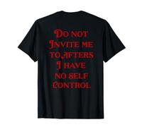 No me invites a después. No tengo autocontrol (EN LA PARTE Camiseta