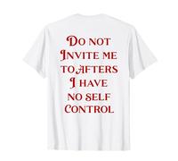 No me invites a después. No tengo autocontrol (EN LA PARTE Camiseta
