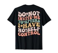 No me invites a hacerlo después de que no tenga autocontrol (EN LA PARTE POSTERIOR) Camiseta