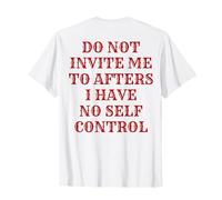 No me invites a hacerlo después de que no tenga autocontrol (EN LA PARTE POSTERIOR) Camiseta