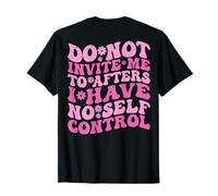 No me invites a hacerlo después de que no tenga autocontrol (EN LA PARTE POSTERIOR) Camiseta