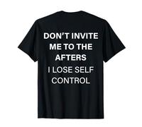 No me invites a The Afters I Lose Self Control (EN LA Parte Posterior) Camiseta