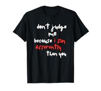 No Me Juzgues Porque Peco De Forma Diferente A Ti Camiseta